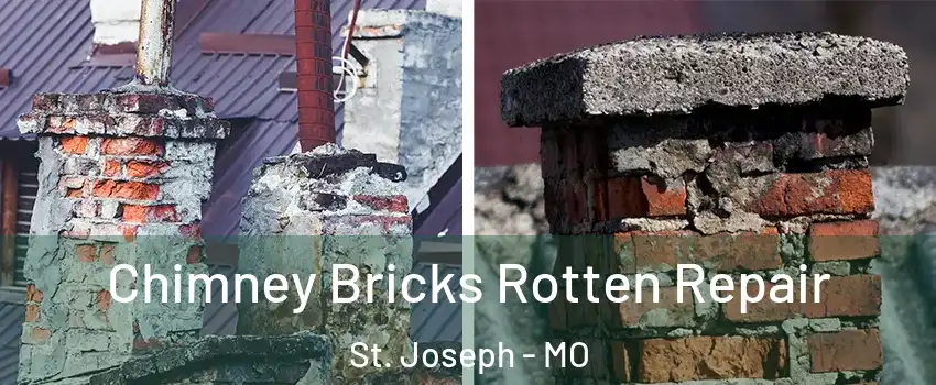  Chimney Bricks Rotten Repair St. Joseph - MO