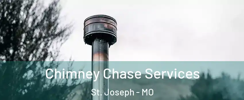  Chimney Chase Services St. Joseph - MO