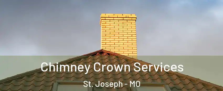  Chimney Crown Services St. Joseph - MO