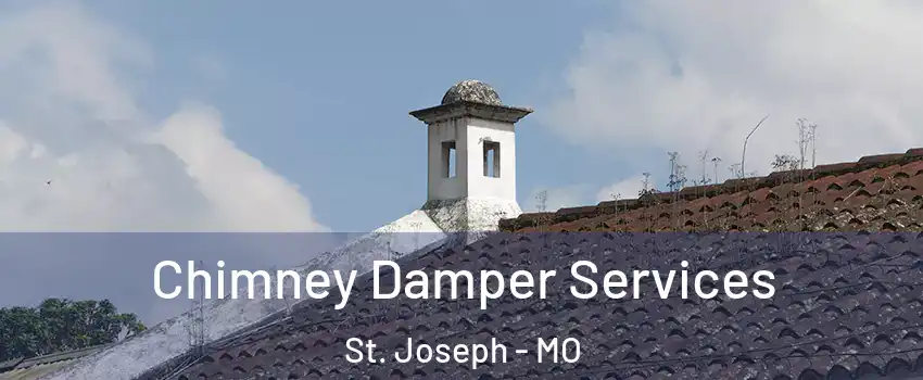  Chimney Damper Services St. Joseph - MO
