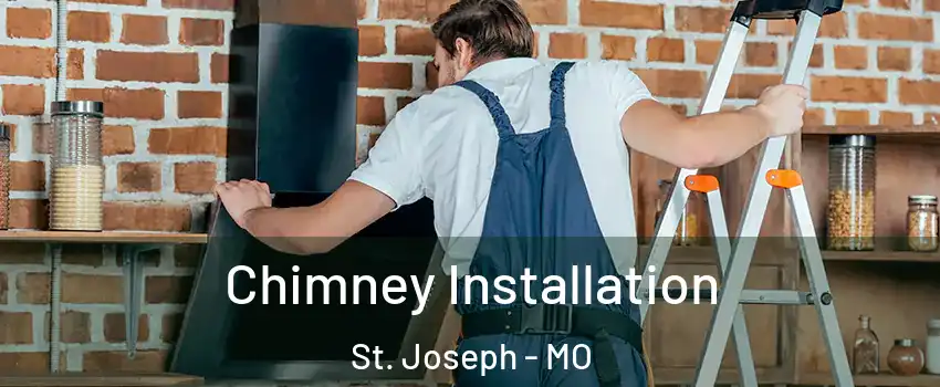  Chimney Installation St. Joseph - MO