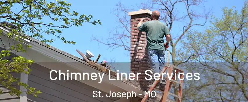  Chimney Liner Services St. Joseph - MO