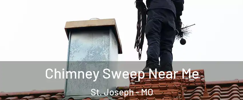 Chimney Sweep Near Me St. Joseph - MO