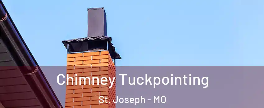  Chimney Tuckpointing St. Joseph - MO