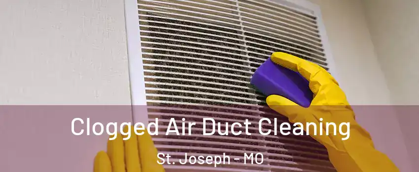  Clogged Air Duct Cleaning St. Joseph - MO