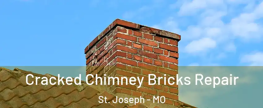  Cracked Chimney Bricks Repair St. Joseph - MO