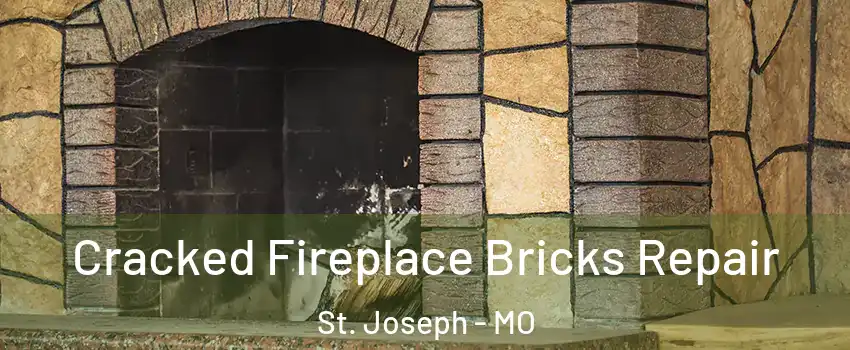  Cracked Fireplace Bricks Repair St. Joseph - MO