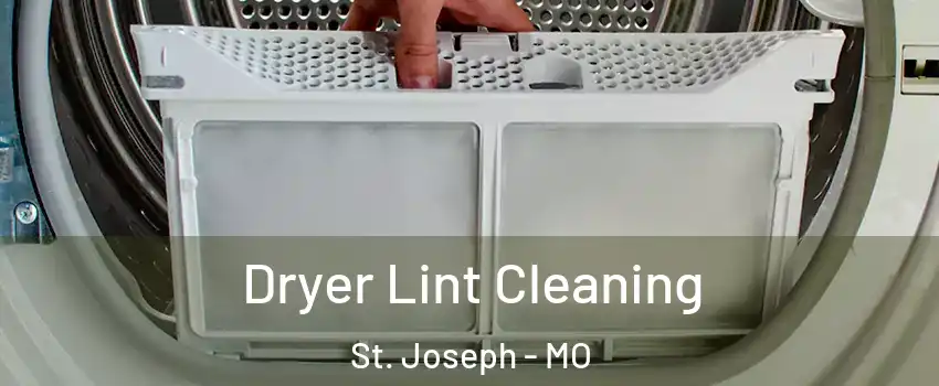  Dryer Lint Cleaning St. Joseph - MO