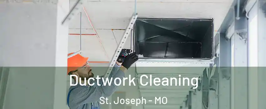  Ductwork Cleaning St. Joseph - MO