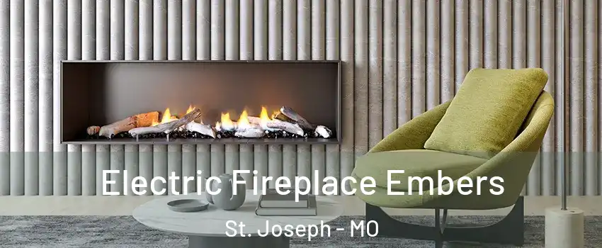  Electric Fireplace Embers St. Joseph - MO