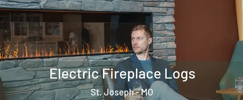  Electric Fireplace Logs St. Joseph - MO