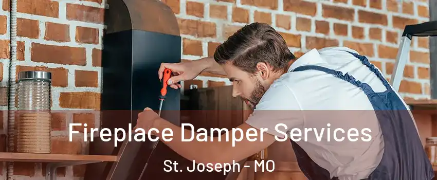  Fireplace Damper Services St. Joseph - MO