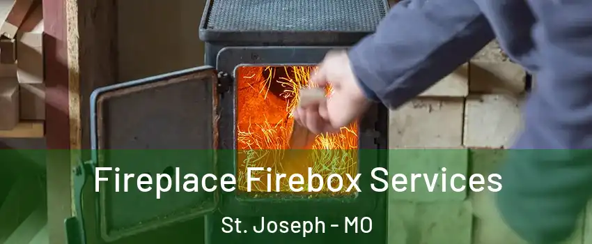  Fireplace Firebox Services St. Joseph - MO