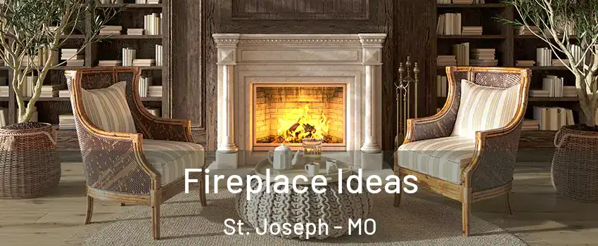  Fireplace Ideas St. Joseph - MO