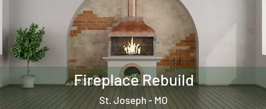 Fireplace Rebuild St. Joseph - MO
