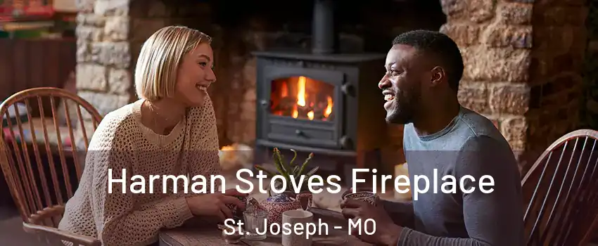  Harman Stoves Fireplace St. Joseph - MO