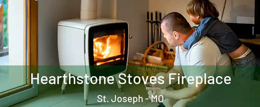  Hearthstone Stoves Fireplace St. Joseph - MO