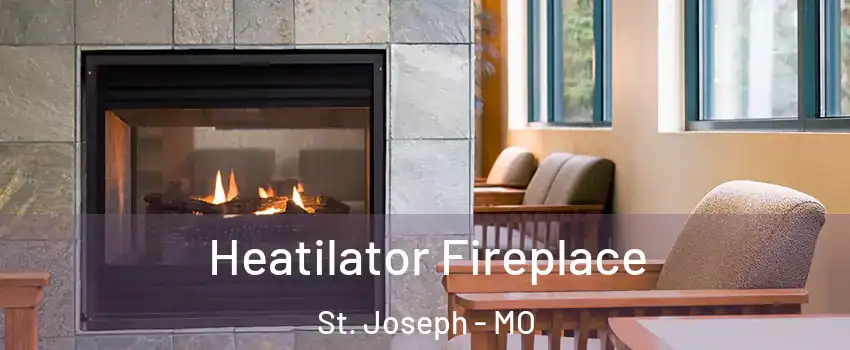  Heatilator Fireplace St. Joseph - MO