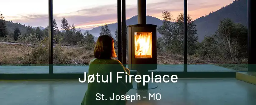  Jøtul Fireplace St. Joseph - MO
