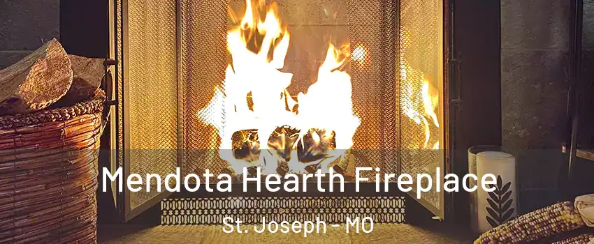 Mendota Hearth Fireplace St. Joseph - MO