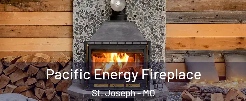  Pacific Energy Fireplace St. Joseph - MO
