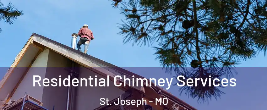  Residential Chimney Services St. Joseph - MO