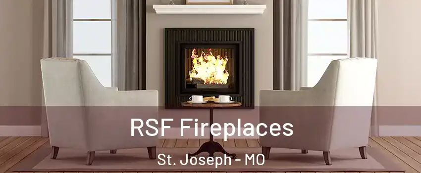  RSF Fireplaces St. Joseph - MO