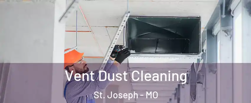  Vent Dust Cleaning St. Joseph - MO