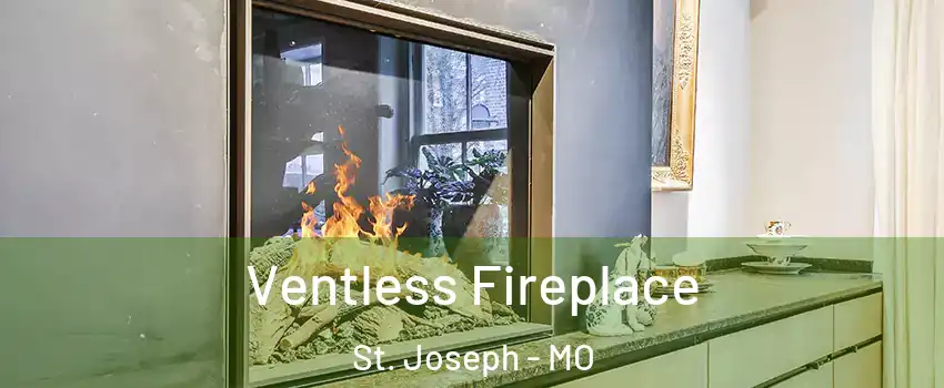  Ventless Fireplace St. Joseph - MO