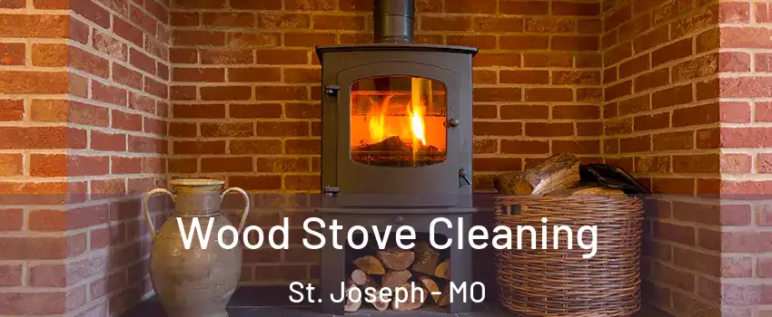  Wood Stove Cleaning St. Joseph - MO